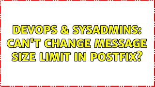 Famous DevOps & SysAdmins: Can't Change message size limit in postfix? (2 Solutions!!) Wealth