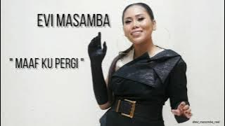 Evi Masamba - Maaf Ku Pergi (New Single 2021)