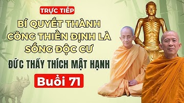 Buổi 71 | Bí quyết thành công thiền định là sống độc cư - Đức Thầy Thích Mật Hạnh - Tối 7/11/2025