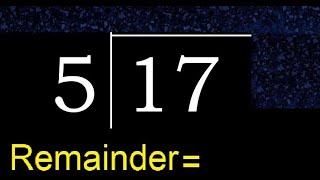 Divide 17 By 5 . Remainder , Quotient . Division With 1 Digit Divisors . How To Do Division