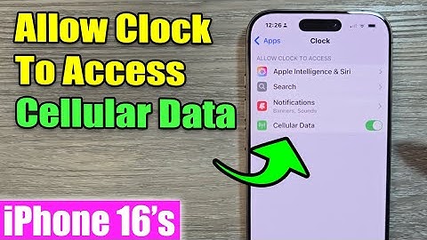 iPhone 16/16 Pro Max: How to Allow Clock To Access Cellular Data