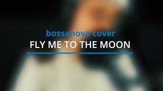 Fly Me To The Moon - Bossanova Cover chords
