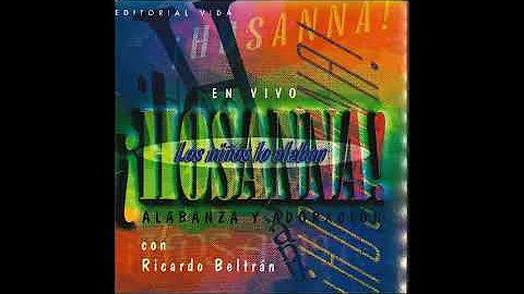 Ricardo Beltran - Hosanna, Los Nios Lo Alaban (Com...
