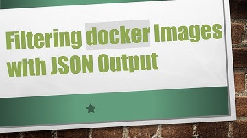 Filtering docker Images with JSON Output