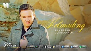 Bahriddin Zuhriddinov - Kelmading (Official audio)