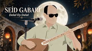 Seid Gabari Delal Oy Delal Official Audio