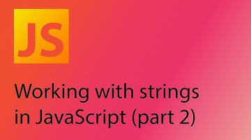 JavaScript 2021 Tutorial 6 - Working with strings (part 2)