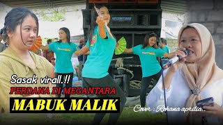 Sasak terbaru // MABUK MALIK cover Rohana aprilia MEGANTARA live hari ini