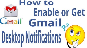 How to enable or get gmail desktop notifications
