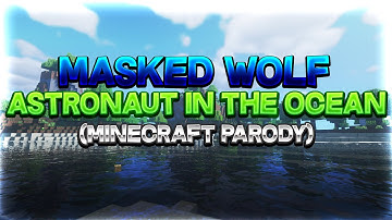 ♫ Masked Wolf - Astronaut In The Ocean (MINECRAFT PARODY) ♫