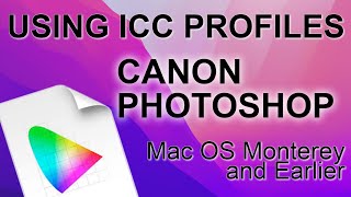 How to Use Color ICC Profiles Photoshop Canon MacOS Monterey &amp; Earlier