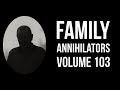 Family Annihilators: Volume 103