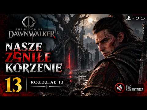 The Blood of Dawnwalker - Nasze Zgniłe Korzenie - Rozdział 13 - Gameplay PL Bez Komentarza