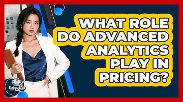 What Role Do Advanced Analytics Play In Pricing? - BusinessGuide360.com