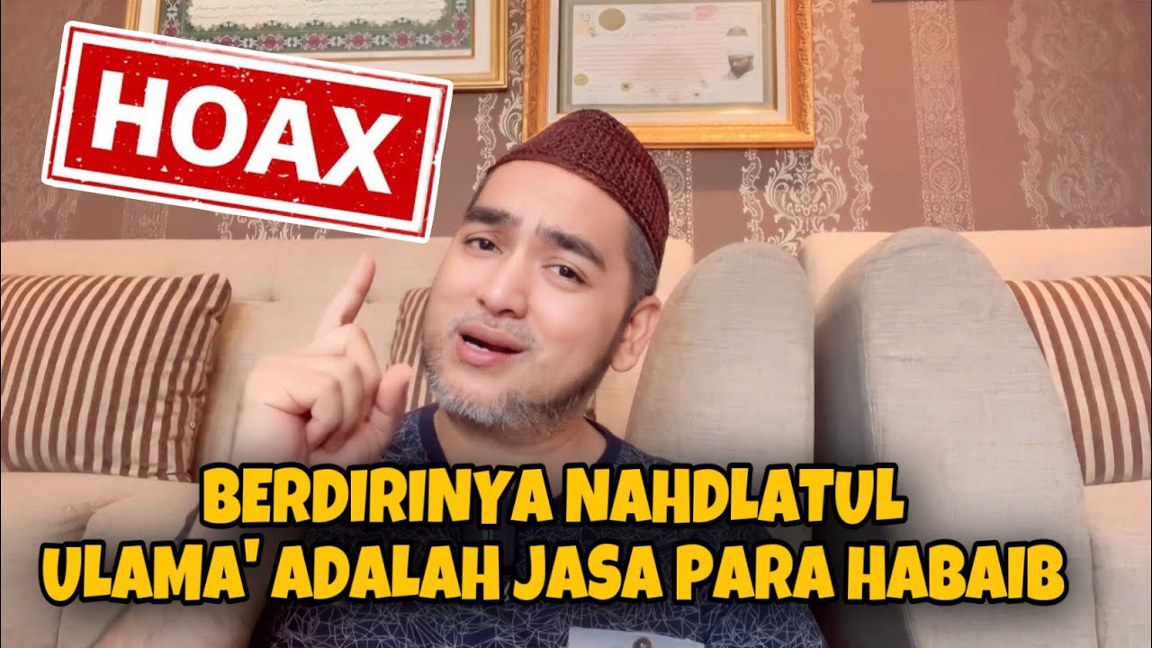 DUSTA BESAR‼️SEBUT HABIB SEBAGAI INISIATOR, PENGGAGAS BERDIRINYA NU