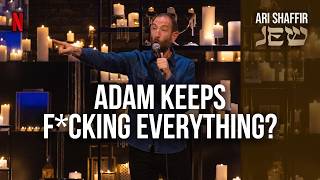 Adam Keeps F*cking Everything | Ari Shaffir
