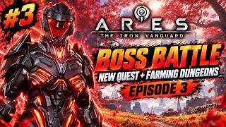 ARES : THE IRON VANGUARD - EP.3 BOSS BATTLE + NEW DUNGEONS!