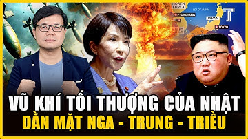 NHẬT BẢN SỞ HỮU VŨ KHÍ HỦY DIỆT CHỈ TRONG VÀI THÁNG, GIEO ÁC MỘNG CHO NGA - TRUNG - TRIỀU?