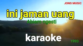 INI ZAMAN UANG| ABIEM NGESTI| KARAOKE DANGDUT