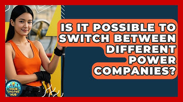 Is It Possible to Switch Between Different Power Companies? - Your Utilities Hub