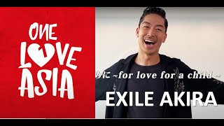 ONE LOVE ASIA HIGHLIGHTS | EXILE AKIRA | AI NO TAME NI | 愛のために