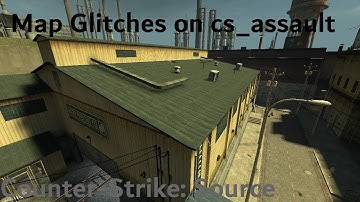 cs_assault Map Glitches | Counter-Strike: Source