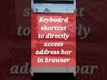 Keyboard shortcut to directly access address bar in browser @Microsoft #shorts #youtubeshorts