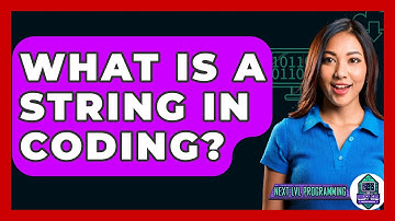 What Is A String In Coding? - Next LVL Programming