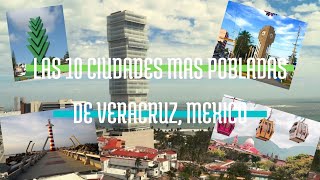 LAS 10 CIUDADES MÁS POBLADAS DE VERACRUZ, MÉXICO