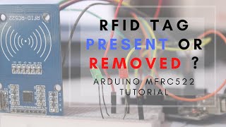 Rfid Tag Present Or Removed ? Arduino Mfrc522 Tutorial