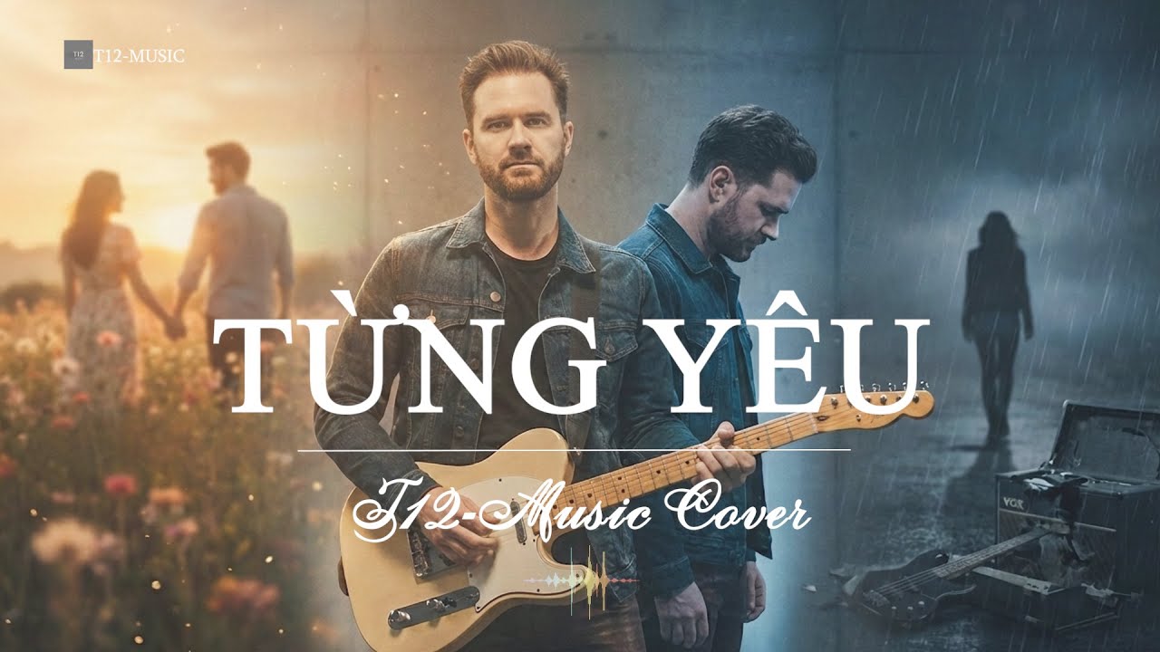 Từng Yêu – Cover Version | T12 Music