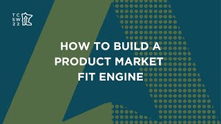 How To Build A Product Market Fit Engine