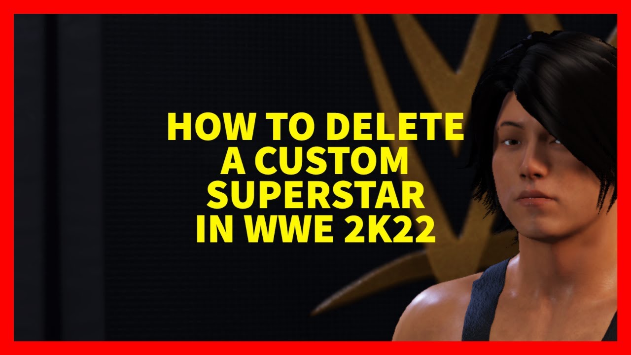 How to Delete a Custom Superstar in WWE 2K22 YouTube