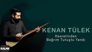 Kenan Tülek - Hasretinden Bağrım Tutuştu Yandı I Tevella © 2021 Kalan Müzik Resimi