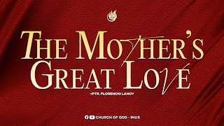 The Mother's Great Love by Ptr. Florencio Lanoy | Online Worship Service