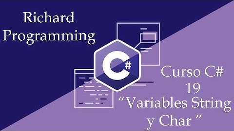 Curso C# 19:"Variables String y Char".