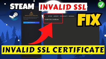 Invalid SSL certificate Steam Fix