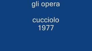 Video thumbnail of "Gli Opera - Cucciolo (1977)"