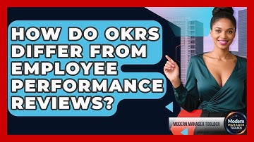 How Do OKRs Differ From Employee Performance Reviews? - Modern Manager Toolbox