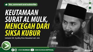 KEUTAMAAN SURAH AL MULK, MENCEGAH DARI SIKSA KUBUR - USTADZ SYAFIQ RIZA BASALAMAH