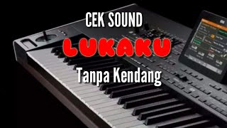 CEK SOUND ( LUKAKU ) Tanpa Kendang