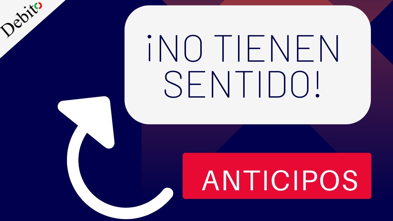 EL ABUSO DE LOS ANTICIPOS