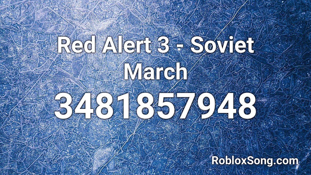Red Alert 3 Soviet March Roblox Id Roblox Music Code Youtube - roblox soviet image id