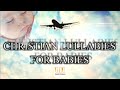 🎼 CHRISTIAN Lullabies - BABY SLEEPING SONGS 😇 KIDS WORSHIP |  Lullaby Instrumental for sleep babies