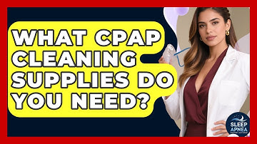 What CPAP Cleaning Supplies Do You Need? - Sleep Apnea Support Network