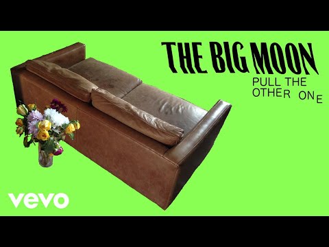 The Big Moon - Pull The Other One (Pseudo Video)