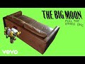 The Big Moon - Pull The Other One (Pseudo Video)