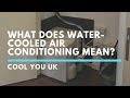 What Does Water-Cooled Internal Air Conditioning Actually Mean? | Cool You UK