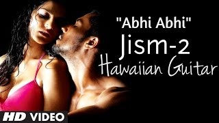 "Abhi Abhi" Jism 2 Instrumental Song "Hawaiian Guitar" | Sunny Leone, Randeep Hooda, Arunnoday Singh chords