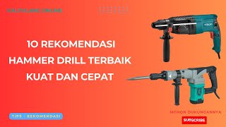 10 REKOMENDASI HAMMER DRILL TERBAIK KUAT DAN CEPAT